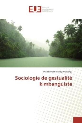 Couverture du livre « Sociologie de gestualite kimbanguiste » de Blaise Musangu aux éditions Editions Universitaires Europeennes