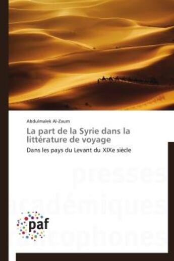 Couverture du livre « La part de la Syrie dans la littérature de voyage » de Abdulmalek Al-Zaum aux éditions Presses Academiques Francophones