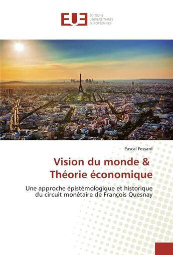 Couverture du livre « Vision du monde & theorie economique » de Fessard Pascal aux éditions Editions Universitaires Europeennes