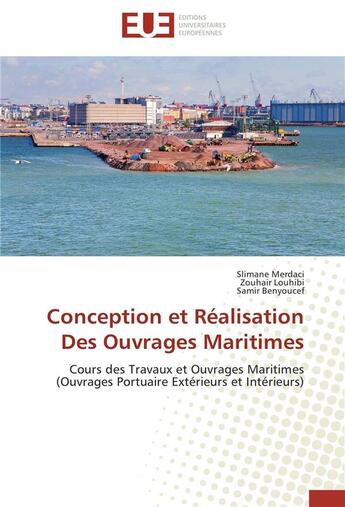 Couverture du livre « Conception et réalisation des ouvrages maritimes ; cours des travaux et ouvrages maritimes » de  aux éditions Editions Universitaires Europeennes