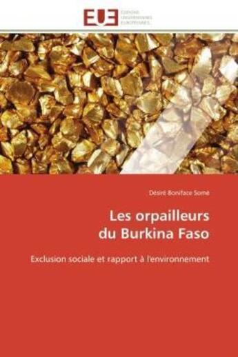 Couverture du livre « Les orpailleurs du burkina faso - exclusion sociale et rapport a l'environnement » de Some Desire Boniface aux éditions Editions Universitaires Europeennes