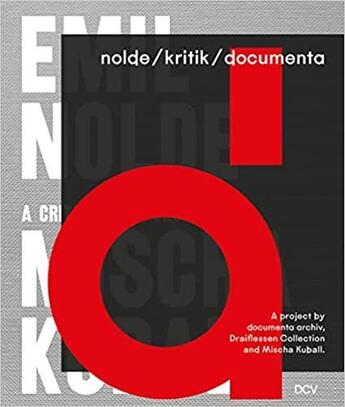 Couverture du livre « Nolde/kritik/documenta : a project by documenta archiv, draiflessen collection and mischa kuball » de  aux éditions Dcv