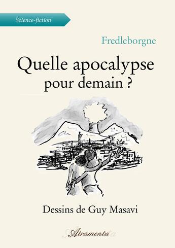 Couverture du livre « Quelle apocalypse pour demain ? » de Fred Leborgne aux éditions Atramenta