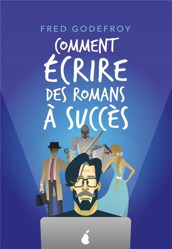 Couverture du livre « Comment écrire des romans à succès » de Frederic Godefroy aux éditions Bookelis