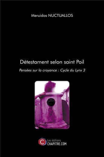 Couverture du livre « Détestament selon saint Poil ; pensées sur la croyance : cycle du Lynx 3 » de Meruidos Nuctuallos aux éditions Chapitre.com