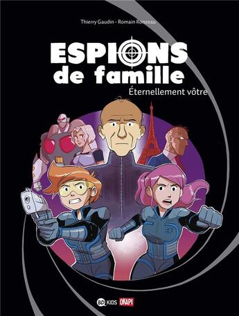 Couverture du livre « Espions de famille Tome 7 : éterrnellement vôtre » de Gaudin/Thierry et Romain Ronzeau aux éditions Bd Kids