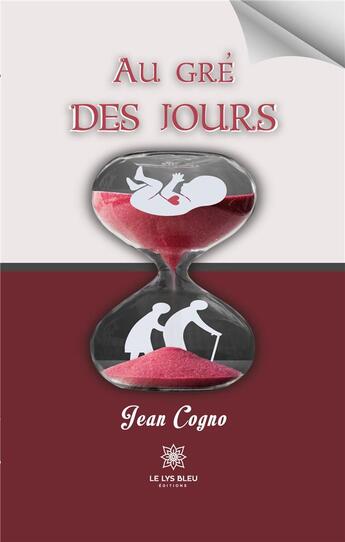 Couverture du livre « Au gré des jours » de Jean Cogno aux éditions Le Lys Bleu