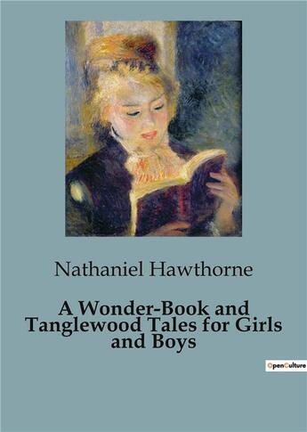 Couverture du livre « A Wonder-Book and Tanglewood Tales for Girls and Boys » de Nathaniel Hawthorne aux éditions Culturea