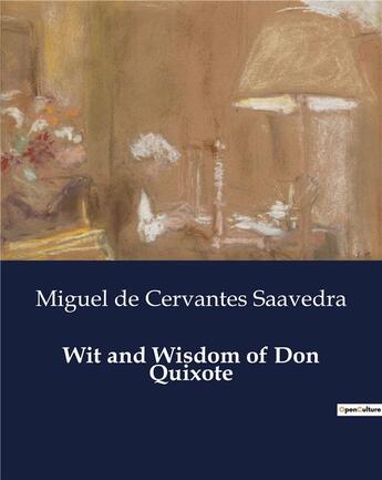 Couverture du livre « Wit and Wisdom of Don Quixote » de Miguel De Cervantes Saavedra aux éditions Culturea