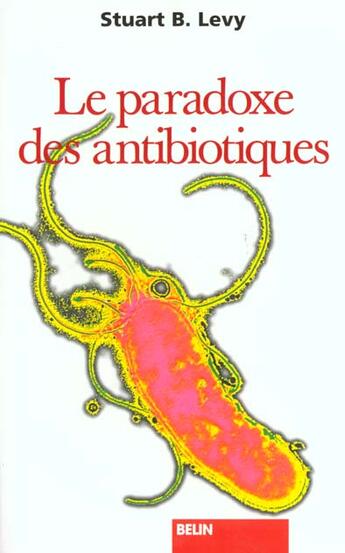 Couverture du livre « Paradoxe antibiotiques » de Stuart-B Levy aux éditions Belin