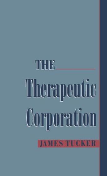 Couverture du livre « The Therapeutic Corporation » de Tucker James aux éditions Oxford University Press Usa