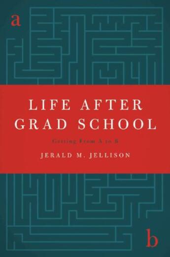 Couverture du livre « Life After Grad School: Getting From A to B » de Jellison Jerald M aux éditions Oxford University Press Usa