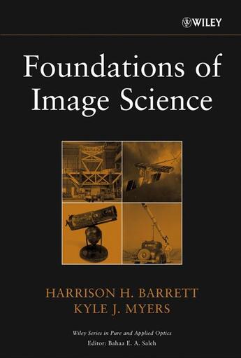 Couverture du livre « Foundations of Image Science » de Harrison H. Barrett et Kyle J. Myers aux éditions Wiley-interscience