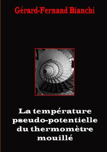 Couverture du livre « La température pseudo-potentielle du thermomètre mouillé » de Gérard-Fernand Bianchi aux éditions Lulu