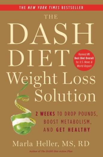 Couverture du livre « The Dash Diet Weight Loss Solution » de Heller Marla aux éditions Grand Central Publishing