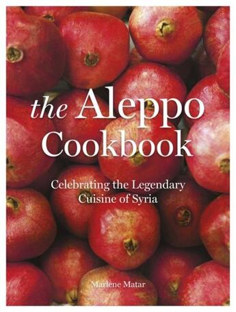 Couverture du livre « THE ALEPPO COOKBOOK - CELEBRATING THE LEGENDARY CUISINE OF SYRIA » de Marlene Matar aux éditions Head Of Zeus