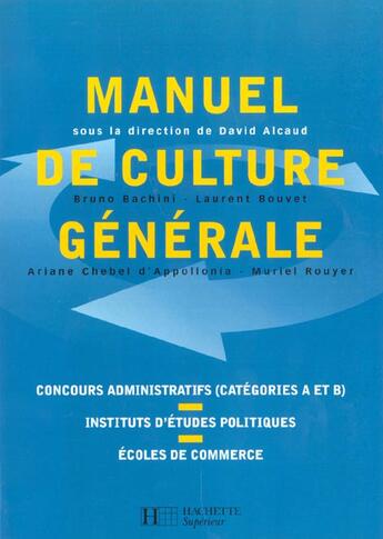 Couverture du livre « Manuel De Culture Generale ; Concours Administratifs Categories A Et B ; Iep ; Ecoles De Commerce » de David Alcaud aux éditions Hachette Education