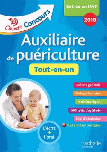 Couverture du livre « Objectif concours : auxiliaire de puériculture ; tout en un (édition 2018) » de Gerard Guilhemat aux éditions Hachette Education