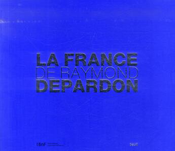 Couverture du livre « La France » de Raymond Depardon aux éditions Seuil