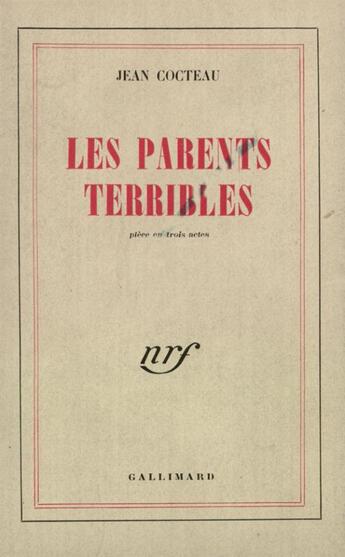 Couverture du livre « Les parents terribles ; pièce en trois actes » de Jean Cocteau aux éditions Gallimard