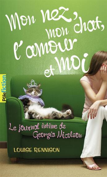 Couverture du livre « Le journal intime de Georgia Nicolson Tome 1 : mon nez, mon chat, l'amour... et moi » de Louise Rennison aux éditions Gallimard-jeunesse