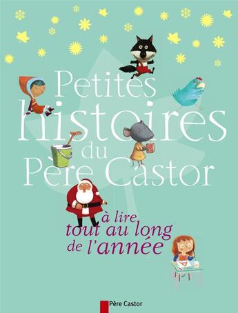 Couverture du livre « Petites histoires du Père Castor à lire tout au long de l'année » de  aux éditions Pere Castor