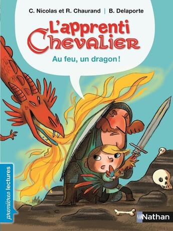 Couverture du livre « L'apprenti chevalier ; au feu, un dragon ! » de Christophe Nicolas et Remi Chaurand aux éditions Nathan