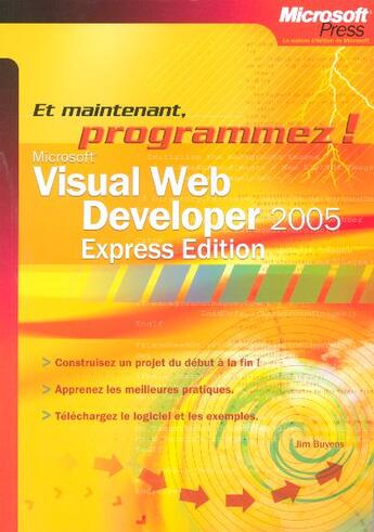 Couverture du livre « Visual Web Developer 2005 Express Edition ;  Et Maintenant, Programmez » de Jim Buyens aux éditions Microsoft Press