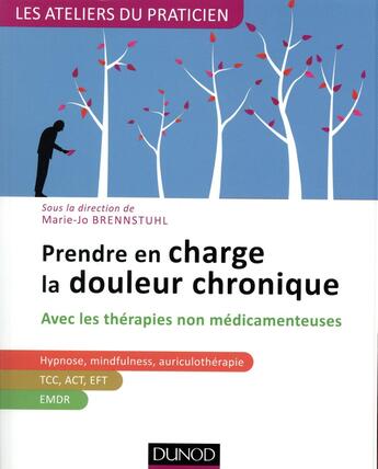 Couverture du livre « Prendre en charge la douleur chronique, avec les thérapies non-médicamenteuses » de Marie-Jo Brennstuhl aux éditions Dunod