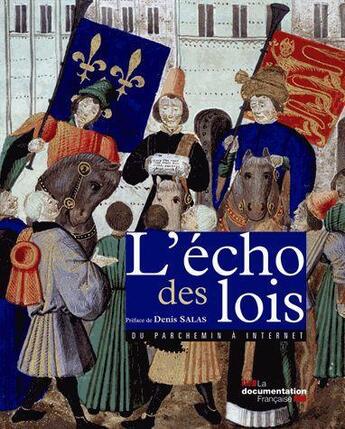 Couverture du livre « L'écho des lois ; du parchemin à internet » de Denis Salas et Boris Bernabe et Christophe Bellon et Nicolas Warenbourg et Anne Rousselet-Pimont et Stephane Cottin aux éditions Documentation Francaise