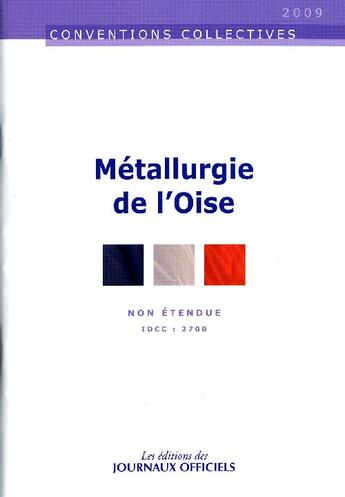 Couverture du livre « Métallurgie de l'Oise (édition 2009) » de  aux éditions Direction Des Journaux Officiels