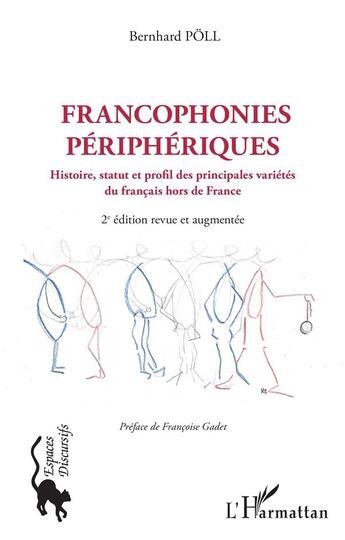 Couverture du livre « Francophonies périphériques : histoire, statut et profil des principales variétés du français » de Bernhard Poll aux éditions L'harmattan