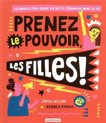 Couverture du livre « Prenez le pouvoir, les filles ! 23 conseils pour croire en soi et s'épanouir dans la vie » de Jamia Wilson et Andrea Pippins aux éditions Casterman