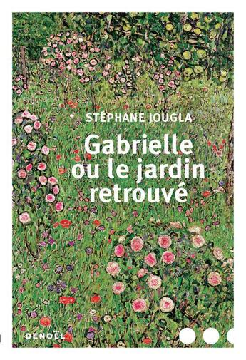 Couverture du livre « Gabrielle ou le jardin retrouvé » de Stephane Jougla aux éditions Denoel