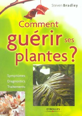 Couverture du livre « Comment Guerir Ses Plantes » de Steven Bradley aux éditions Eyrolles