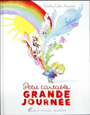 Couverture du livre « Petit cartable. grande journée » de Geraldine Collet et Kerascoet aux éditions Albin Michel