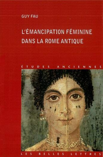 Couverture du livre « L'Émancipation féminine dans la Rome antique » de Guy Fau aux éditions Belles Lettres