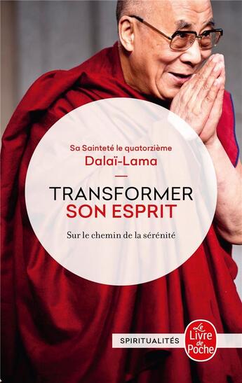 Couverture du livre « Transformer son esprit - sur le chemin de la serenite » de Sa Saintete Le Dalai aux éditions Le Livre De Poche