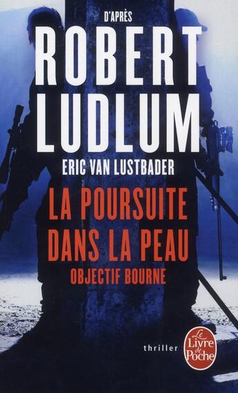 Couverture du livre « La poursuite dans la peau » de Robert Ludlum et Eric Van Lustbader aux éditions Le Livre De Poche