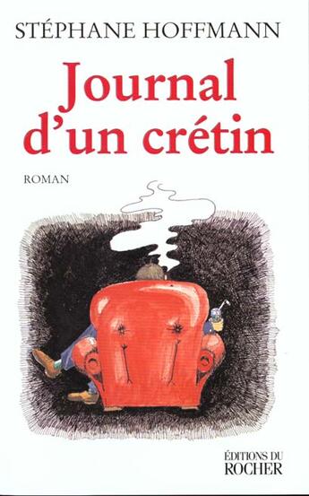 Couverture du livre « Journal d'un crétin » de Stephane Hoffmann aux éditions Rocher