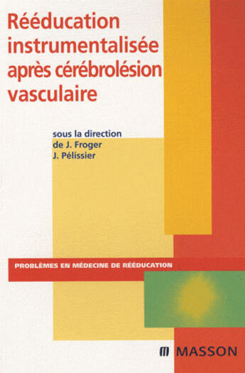 Couverture du livre « Rééducation instrumentalisée » de Froger/Pelissier aux éditions Elsevier-masson