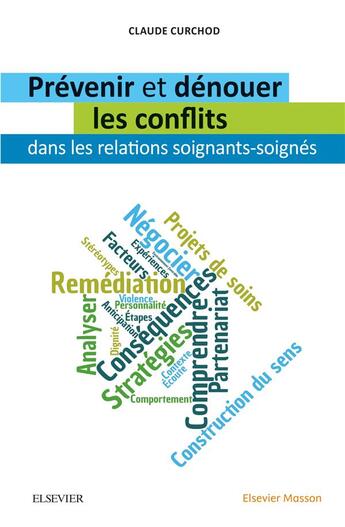 Couverture du livre « Prévenir et dénouer les conflits dans les relations soignants-soignés » de Claude Curchod aux éditions Elsevier-masson