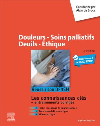 Couverture du livre « Douleurs - soins palliatifs - deuils - éthique ; réussir son DFASM ; les connaissances clés + entraînements corrigés » de Alain De Broca et . Collectif aux éditions Elsevier-masson