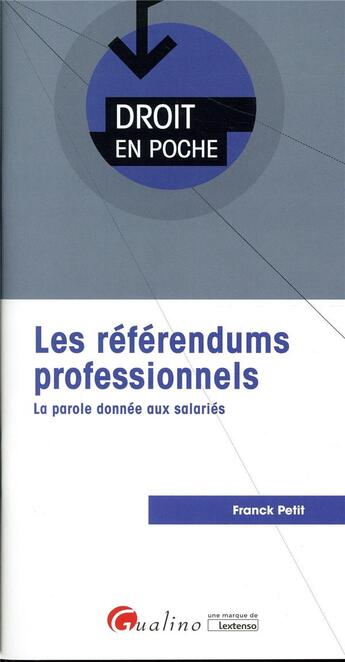 Couverture du livre « Les référendums professionnels ; la parole donnée aux salariés » de Franck Petit aux éditions Gualino