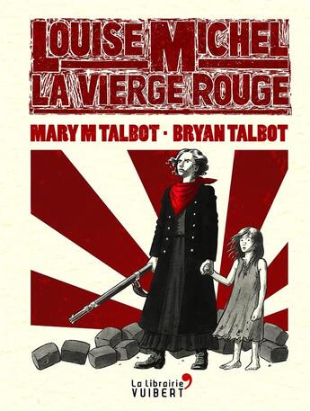 Couverture du livre « Louise Michel, la Vierge Rouge » de Bryan Talbot et Mary Margaret Talbot aux éditions Vuibert