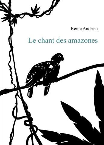 Couverture du livre « Le chant des amazones » de Reine Andrieu aux éditions Books On Demand