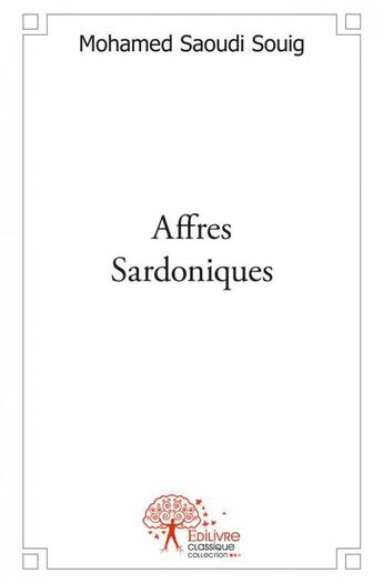 Couverture du livre « Affres sardoniques » de Souig Mohamed Saoudi aux éditions Edilivre