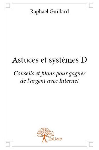 Couverture du livre « Astuces et systèmes D » de Raphael Guillard aux éditions Edilivre