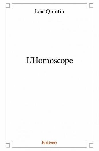 Couverture du livre « L'homoscope » de Loic Quintin aux éditions Edilivre