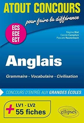 Couverture du livre « Atout concours ; anglais : grammaire - vocabulaire - civilisation ; prépas ECS/ECE ; LV1 et LV2.; 55 fiches ; concours d'entrée aux grandes écoles » de Carole Camphyn et Pascale Rautenbach et Regine Biat aux éditions Ellipses